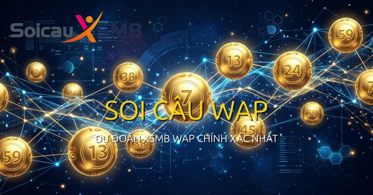 Soi Cầu WAP - Dự đoán XSMB WAP có xác suất về cực cao