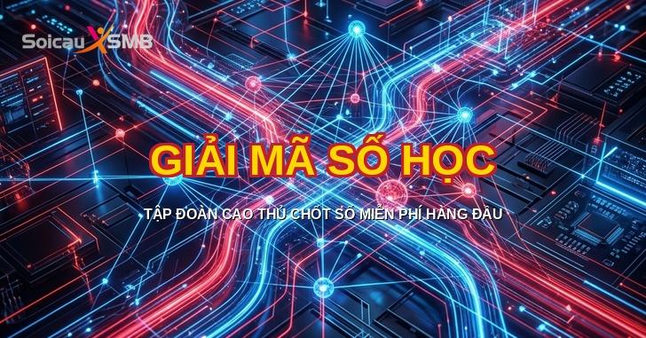 Tập Đoàn Giải Mã Số Học - Diễn Đàn Cao Thủ Chốt Số MB Hôm Nay